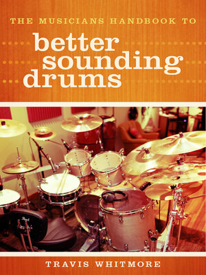 cover image of The Musicians Handbook to Better Sounding Drums
